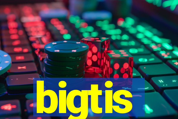 bigtis