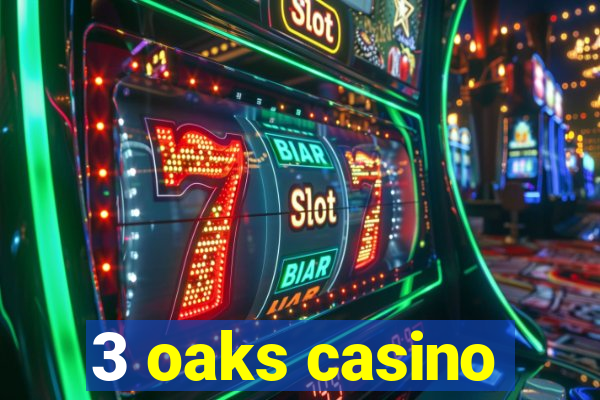 3 oaks casino