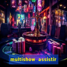 multishow assistir online gratis