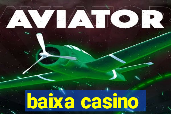 baixa casino