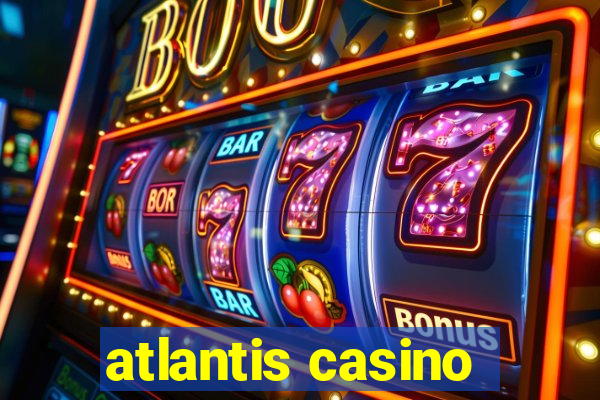 atlantis casino