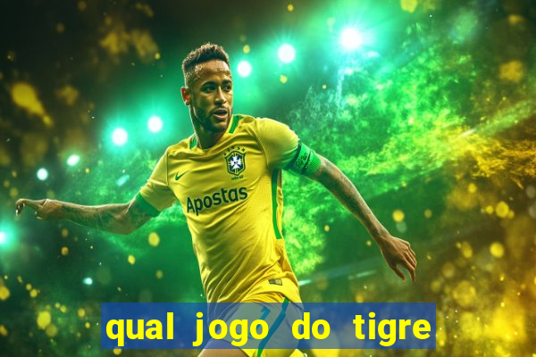 qual jogo do tigre que da dinheiro