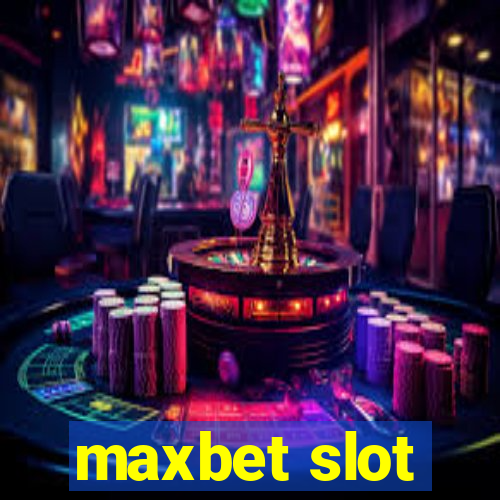 maxbet slot