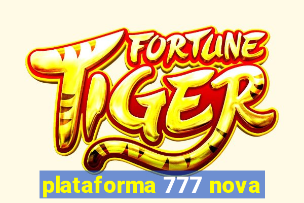 plataforma 777 nova