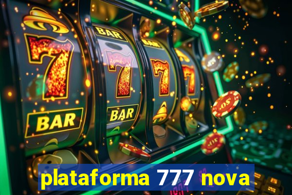 plataforma 777 nova