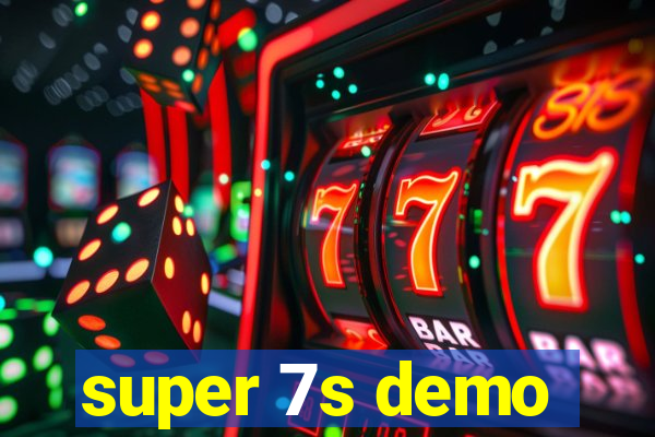 super 7s demo