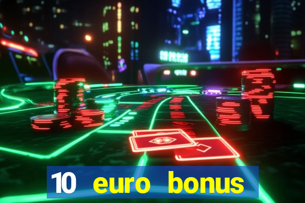 10 euro bonus casino ohne einzahlung