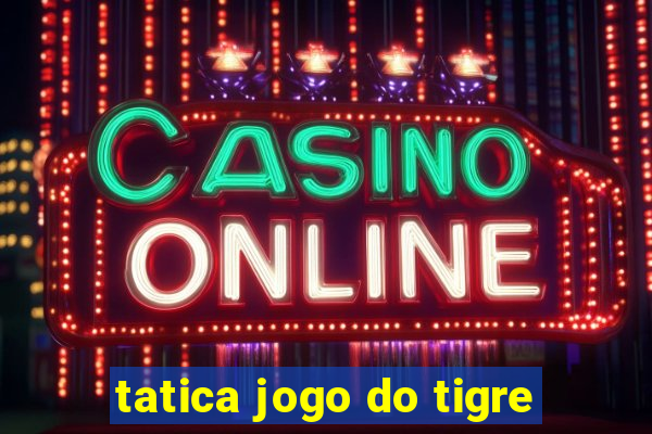 tatica jogo do tigre