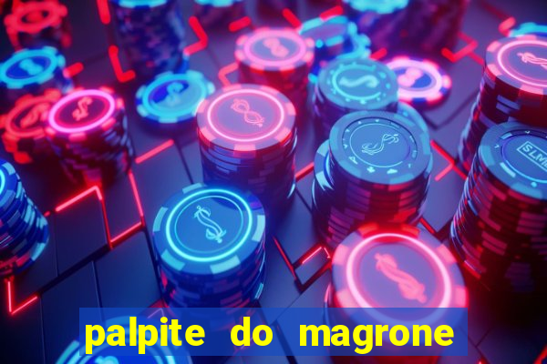 palpite do magrone para federal hoje