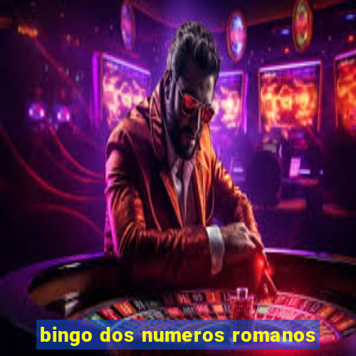 bingo dos numeros romanos