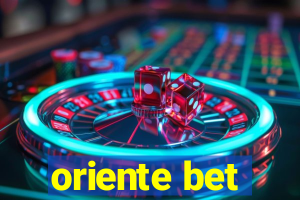 oriente bet