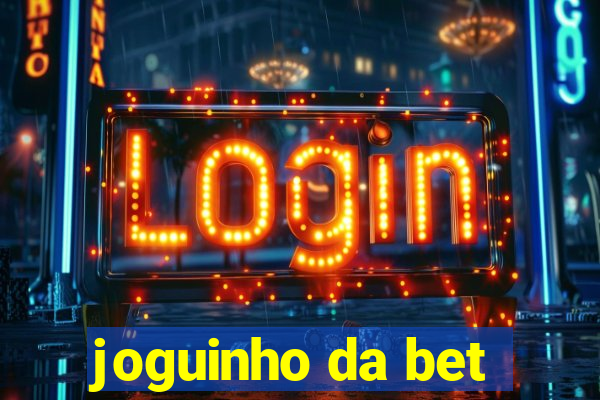 joguinho da bet