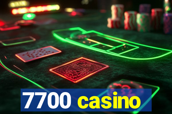 7700 casino