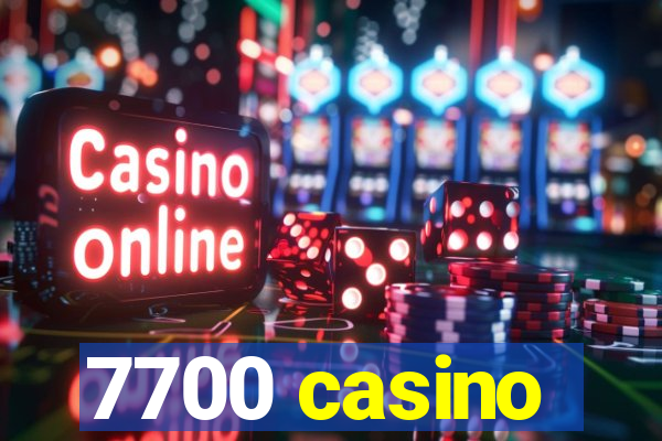 7700 casino