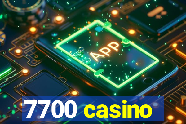 7700 casino