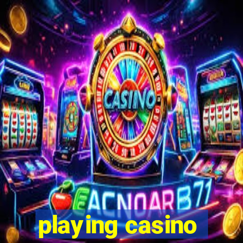 playing casino