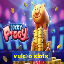 vulc茫o slots