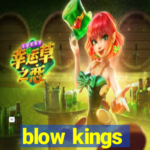 blow kings