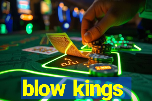 blow kings