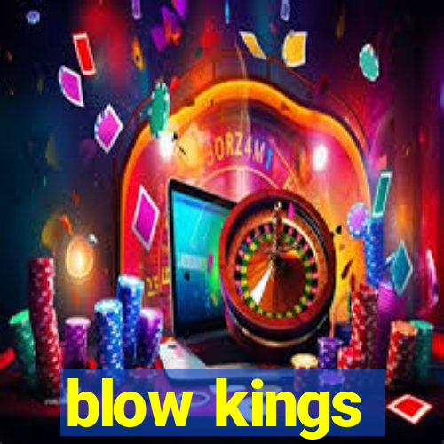 blow kings