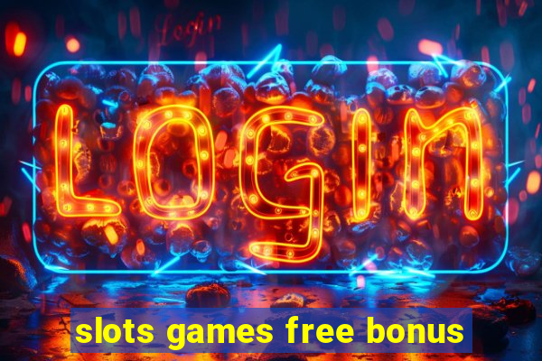 slots games free bonus