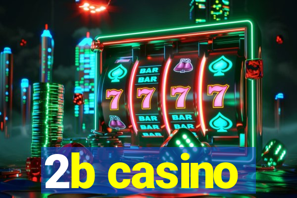 2b casino