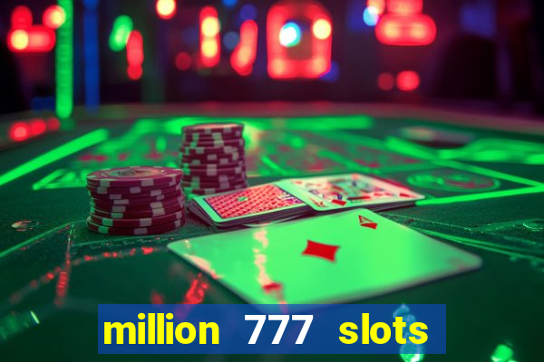 million 777 slots paga mesmo