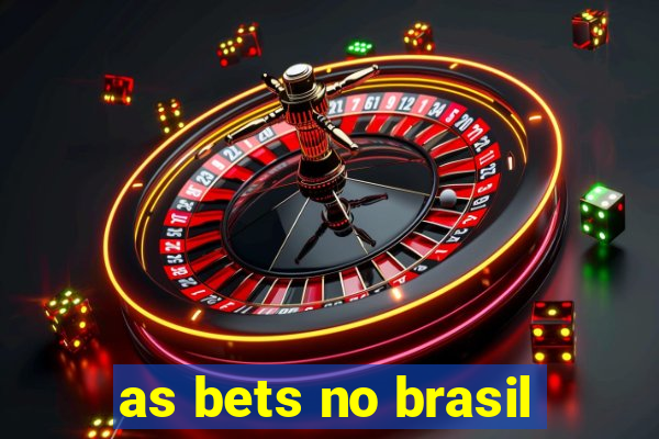 as bets no brasil