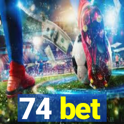 74 bet