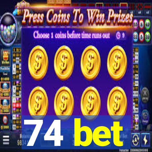 74 bet