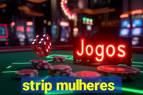 strip mulheres