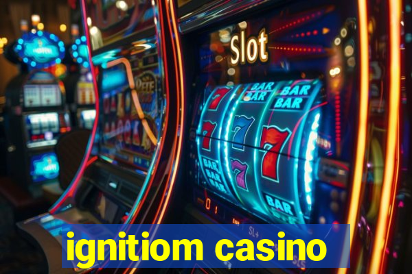 ignitiom casino