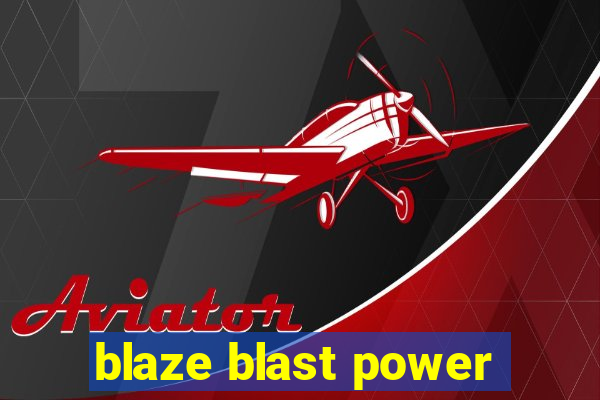 blaze blast power