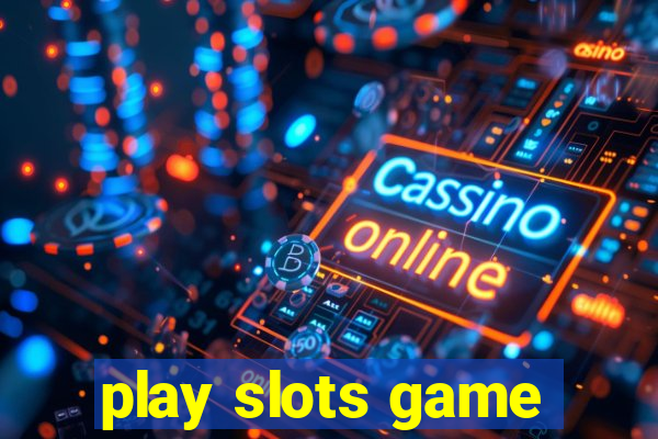 play slots game