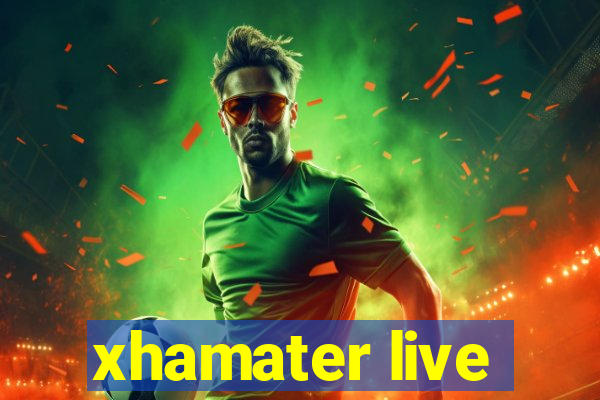 xhamater live