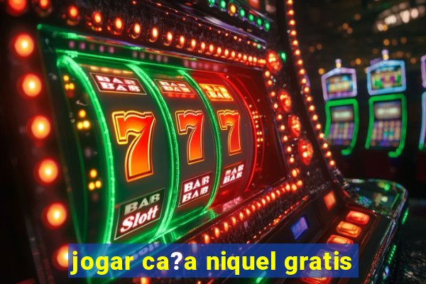 jogar ca?a niquel gratis