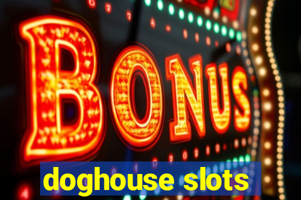 doghouse slots