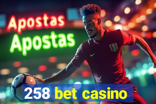 258 bet casino