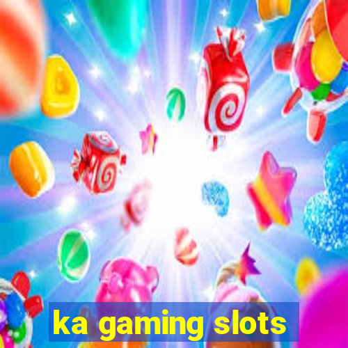 ka gaming slots