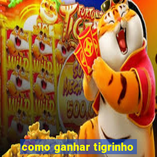 como ganhar tigrinho