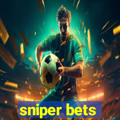 sniper bets