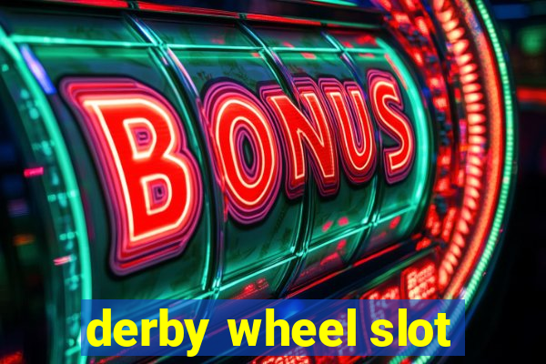 derby wheel slot