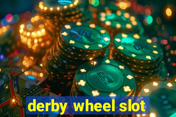 derby wheel slot