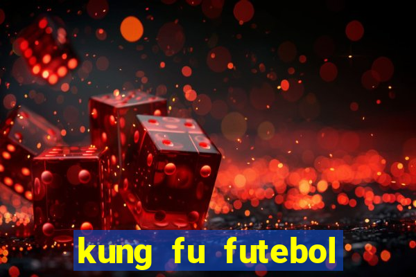 kung fu futebol clube filme completo dublado download via mega