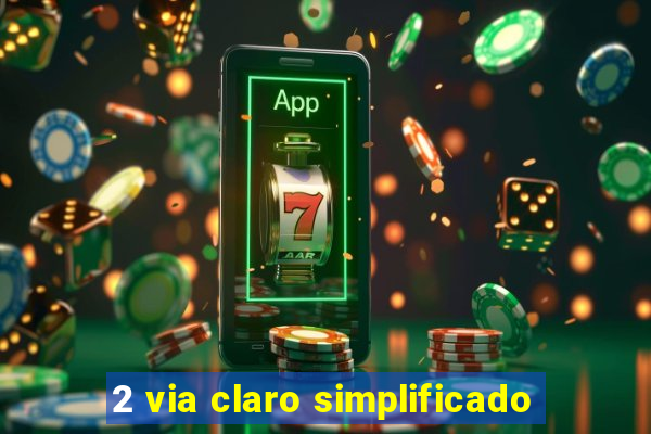 2 via claro simplificado