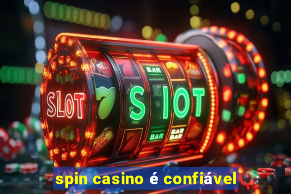 spin casino é confiável