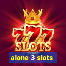 alone 3 slots