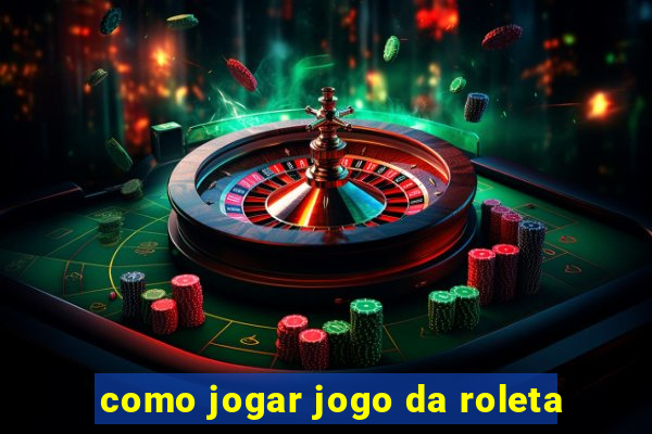 como jogar jogo da roleta