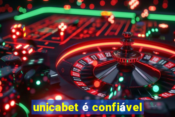 unicabet é confiável