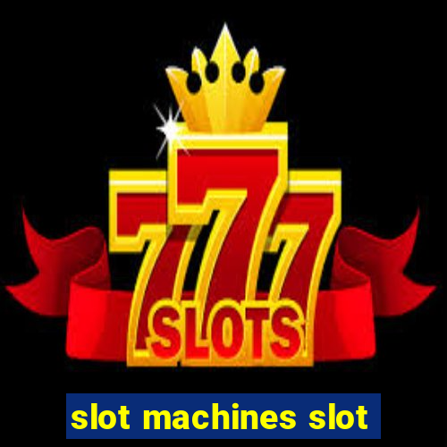 slot machines slot